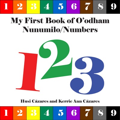 My First Book of O'odham Nunumilo / Numbers